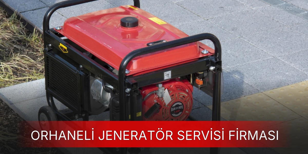 Orhaneli Jeneratör Servisi Firması